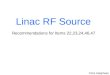 Linac RF Source Recommendations for Items 22,23,24,46,47 Chris Adolphsen