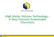 High Molar Volume Technology - A Step Towards Sustainable Chemistry