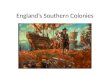 England’s Southern Colonies. Describe how Jamestown was settled, why the colony struggled, and how it survived. Explain the relationship of Indians and