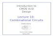 Introduction to CMOS VLSI Design Lecture 10: Combinational Circuits David Harris Harvey Mudd College Spring 2005