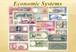 Economic System The way people produce and exchange goods and services