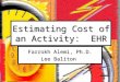 Estimating Cost of an Activity: EHR Farrokh Alemi, Ph.D. Lee Baliton
