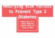 Modifying Risk Factors to Prevent Type 2 Diabetes Sumeet Goel, D.O. Family Medicine Stevens Point, WI Class of 2010
