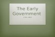 The Early Government 1781-1803. Ok…so we won the revolution…. Now what????
