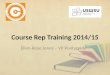 Course Rep Training 2014/15 Ellen-Rose Jones – VP Pontypridd