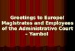 Greetings to Europe! Magistrates and Employees of the Administrative Court – Yambol