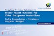 Staying Strong Telehealth Better Health Outcomes for Older Indigenous Australians 1.1March 2014 Indra Arunachalam – Strategic Projects Manager