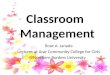 Classroom Management Rose A. Janada Lecturer at Arar Community College for Girls Northern Borders University