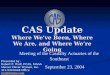 CAS Update Where We’ve Been, Where We Are, and Where We’re Going Meeting of the Casualty Actuaries of the Southeast September 23, 2004 Presented by : Robert