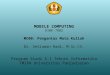 MOBILE COMPUTING D10K-7D02 MC00: Pengantar Mata Kuliah Dr. Setiawan Hadi, M.Sc.CS. Program Studi S-1 Teknik Informatika FMIPA Universitas Padjadjaran