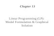Linear Programming (LP): Model Formulation & Graphical Solution Chapter 13