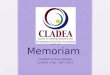 In Memoriam Created by Russ Hodges CLADEA Chair, 2007-2014