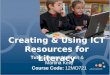 Creating & Using ICT Resources for Literacy Tutor: Emma Hallinan & Martina Kelly Course Code: 12MO721