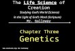 Www.soulcare.orgSid Galloway Chapter Three Genetics The Life Science of Creation Studying God’s World (Science) in the Light of God’s Word (Scripture)