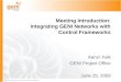 Sponsored by the National Science Foundation Meeting Introduction: Integrating GENI Networks with Control Frameworks Aaron Falk GENI Project Office June