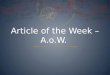 Article of the Week – A.o.W. What is Article of the Week?  At the beginning of each week, you will receive an article to read.  You will have to read
