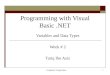 Compunet Corporation1 Programming with Visual Basic.NET Variables and Data Types Week # 2 Tariq Ibn Aziz