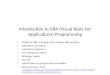 Introduction to VBA (Visual Basic For Applications) Programming Origins of VBA, creating and running a VBA program Variables & constants Interactive programs