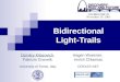 Bidirectional Light-Trails Dzmitry Kliazovich, Fabrizio Granelli, University of Trento, Italy GLOBECOM’05 November 29, 2005 Hagen Woesner, Imrich Chlamtac