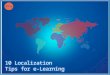 10 Localization Tips for e-Learning. Page 2  10 Localization Tips for e-Learning Hello. Buenos Dias. Ciao. Konichiwa. Zdravstvuite