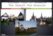 Virtual Tour of Romania The Search for Dracula Begins… Happy travels!