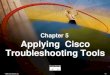 5-1 © 2000, Cisco Systems, Inc. Chapter 5 Applying Cisco Troubleshooting Tools