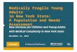 Medically Fragile Young Adults in New York State: A Population and Needs Assessment New Horizons for Children and Young Adults with Medical Complexity