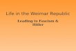Life in the Weimar Republic Leading to Fascism & Hitler