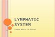 L YMPHATIC SYSTEM Lindsay Martin, AP Biology. I NTRODUCTION TO THE L YMPHATIC SYSTEM AND ITS FUNCTIONS Introduction to the Lymphatic System