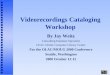 Videorecordings Cataloging Workshop By Jay Weitz Consulting Database Specialist OCLC Online Computer Library Center For the OLAC/MOUG 2000 Conference Seattle,
