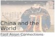 China and the World East Asian Connections 500 C.E. â€“ 1300 C.E