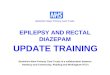 Berkshire West Primary Care Trusts EPILEPSY AND RECTAL DIAZEPAM UPDATE TRAINING Berkshire West Primary Care Trusts is a collaboration between Newbury and