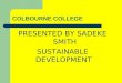 COLBOURNE COLLEGE PRESENTED BY SADEKE SMITH SUSTAINABLE DEVELOPMENT