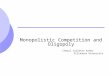 Monopolistic Competition and Oligopoly Cheryl Carleton Asher Villanova University
