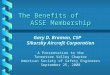 The Benefits of ASSE Membership Gary D. Braman, CSP Sikorsky Aircraft Corporation A Presentation to the Tennessee Valley Chapter American Society of Safety