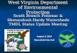 West Virginia Department of Environmental Protection August 6, 2014 Moorefield City Hall South Branch Potomac & Shenandoah Hardy Watersheds TMDL Status