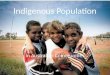 Indigenous Population In Australian Communities. Indigenous Population Aboriginal people and Torres Strait Islanders are Australia’s Indigenous inhabitants