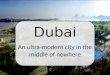 Dubai An ultra-modern city in the middle of nowhere