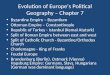 Evolution of Europe’s Political Geography – Chapter 7 Byzantine Empire – Byzantium Ottoman Empire – Constantinople Republic of Turkey - Istanbul (Kemal
