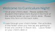 Welcome to Curriculum Night! Sit at your child’s desk. Please update the Student Information form found in the front of the manila folder on your child’s