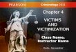 Class Name, Instructor Name Date, Semester Criminology 2011 Chapter 4 VICTIMS AND VICTIMIZATION
