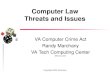 Copyright 2000, Marchany Computer Law Threats and Issues VA Computer Crime Act Randy Marchany VA Tech Computing Center ©Marchany,2001