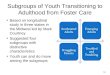 78 Subgroups of Youth Transitioning to Adulthood from Foster Care Based on longitudinal study in three states in the Midwest led by Mark Courtney Suggested