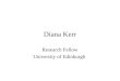 Diana Kerr Research Fellow University of Edinburgh