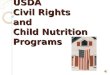 USDA Civil Rights and Child Nutrition Programs USDA Civil Rights Benefits of Child Nutrition Programs are made available to all eligible participants