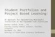 Student Portfolios and Project Based Learning: An Approach for Implementing Meaningful Instruction in the Expanded Core Curriculum Rachel Schles, M.Ed.,