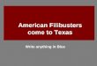 American Filibusters come to Texas Write anything in Blue
