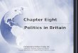 Chapter Eight Politics in Britain Comparative Politics Today, 9/e Almond, Powell, Dalton & Strøm Pearson Education, Inc. publishing as Longman © 2008