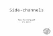 Side-channels Tom Ristenpart CS 6431. Pick target(s) Choose launch parameters for malicious VMs Each VM checks for co-residence Frequently achieve advantageous