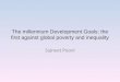 The millennium Development Goals: the first against global poverty and inequality Sajneet Pooni